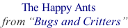 The Happy Ants from “Bugs and Critters”
