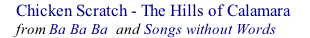 Chicken Scratch - The Hills of Calamara          from Ba Ba Ba  and Songs without Words
