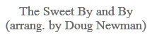 The Sweet By and By (arrang. by Doug Newman)